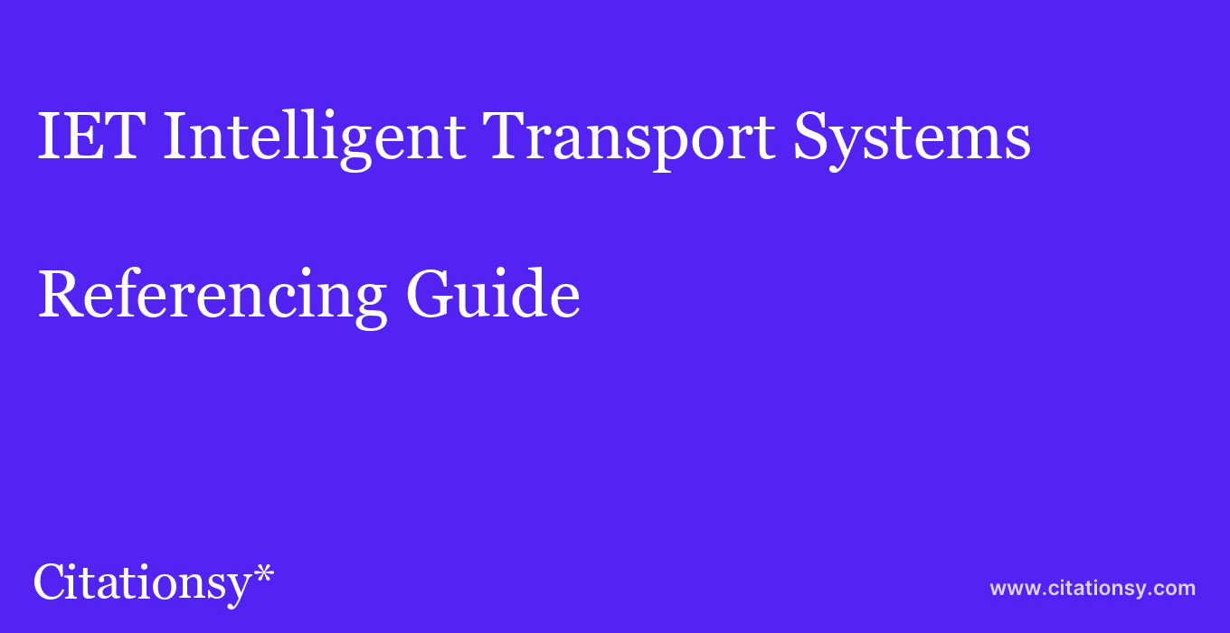 cite IET Intelligent Transport Systems  — Referencing Guide